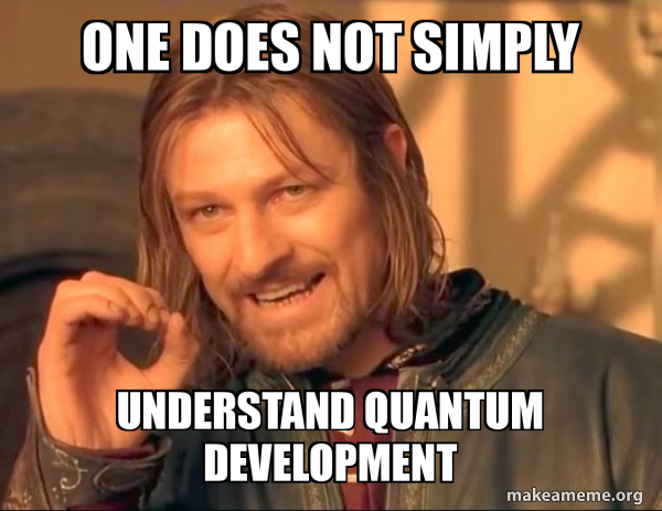 One does not simply understand quantum development