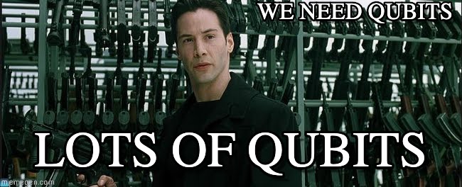 We need qubits, lots of qubits (meme)
