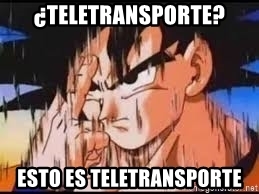 Goku: ¿teletransporte? Esto es teletransporte (meme)